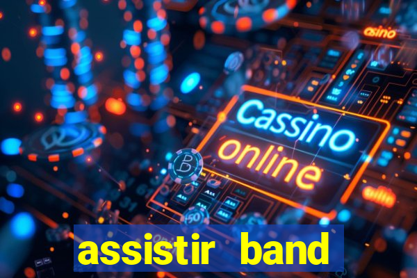 assistir band online ao vivo gratis